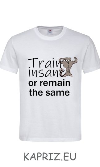 Тениски за фитнесджии Train insane, бели и черни тениски за фитнес, тениска с щампа fitness, тениски фитнес